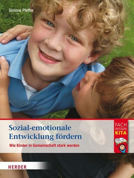 Pfeffer, Simone Sozial-emotionale Entwicklung fördern: Wie Kinder in Gemeinschaft stark werden
