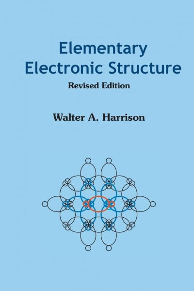 Harrison, Walter A ELEMENTARY ELECTRONIC STRUCTURE (REVISED: Revised Edition