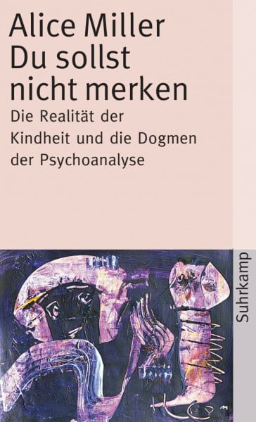 Miller, Alice Du sollst nicht merken: Variationen über das Paradies-Thema