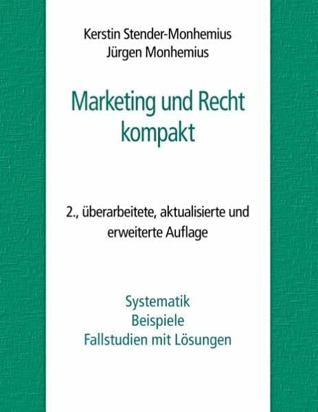 Stender-Monhemius, Kerstin Marketing und Recht kompakt: Systematik, Beispiele, Fallstudien mit Lösungen