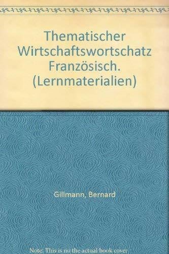 Gillmann Bernard und Martin Verrel Thematischer Wirtschaftswortschatz Französisch