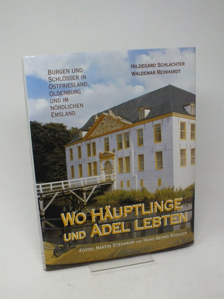 Reinhardt, Waldemar Wo Häuptlinge und Adel lebten: Burgen und Schlösser im Nordwesten