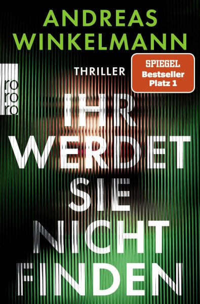 Winkelmann, Andreas Ihr werdet sie nicht finden: Thriller | SPIEGEL Bestseller Nr. 1