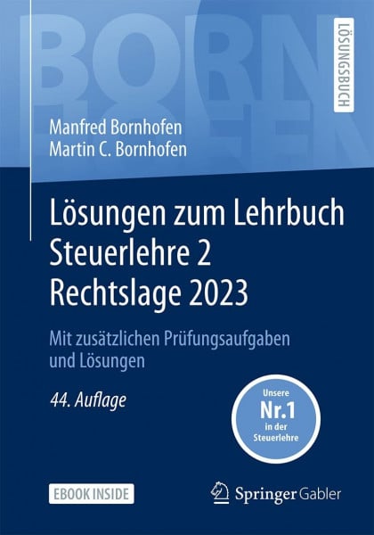 Bornhofen, Martin C. Lösungen zum Lehrbuch Steuerlehre 2 Rechtslage 2023: Mit zusätzlichen Prüfungsaufgaben und Lösungen (Bornhofen Steuerlehre 2 LÖ)