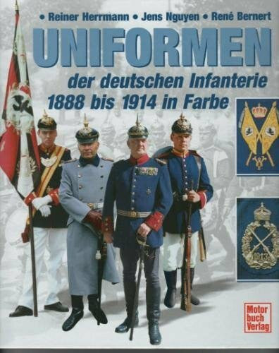 Herrmann, Reiner Uniformen der deutschen Infanterie bis 1914 in Farbe