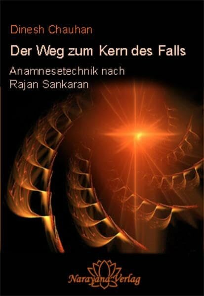 Chauhan, Dinesh Der Weg zum Kern des Falls: Praktische Anamnesetechnik nach Rajan Sankaran