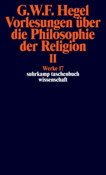 Moldenhauer, Eva Werke in 20 Bänden mit Registerband: 17: Vorlesungen über die Philosophie der Religion II. Vorlesungen über die Beweise vom Dasein Gottes (suhrkamp taschenbuch wissenschaft)