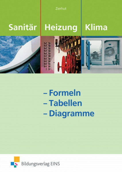 Zierhut, Herbert Sanitär-, Heizungs- und Klimatechnik: Formeln - Tabellen - Diagramme / Formeln - Tabellen - Diagramme: Formelsammlung