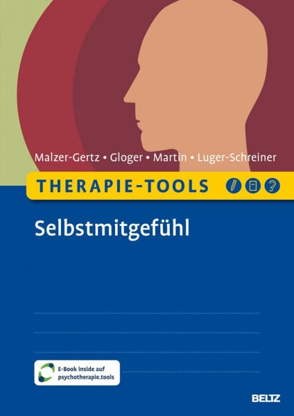 Luger-Schreiner, Helga Therapie-Tools Selbstmitgefühl: Mit E-Book inside und Arbeitsmaterial (Beltz Therapie-Tools)
