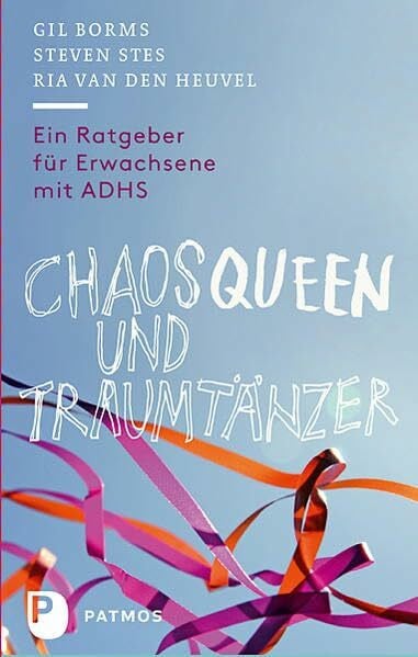 Borms, Gil Chaosqueen und Traumtänzer: Ein Ratgeber für Erwachsene mit ADHS