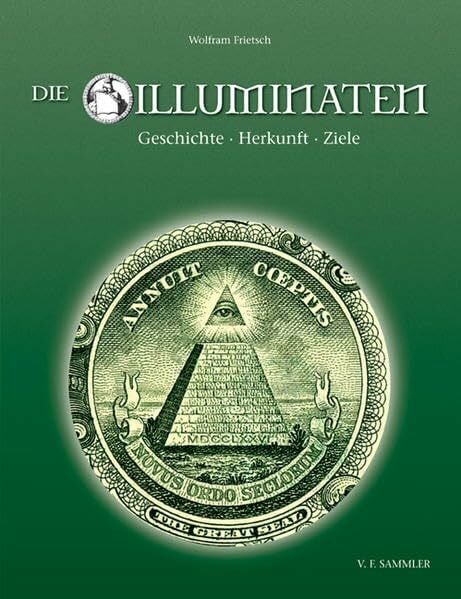 Frietsch, Wolfram Die Illuminaten: Geschichte, Herkunft, Ziele