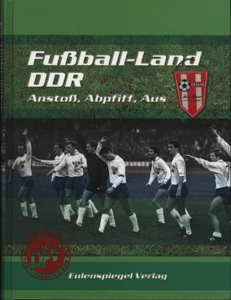 Willmann, Frank Fussball-Land DDR: Anstoss, Abpfiff, Aus: Anstoß, Abpfiff, Aus