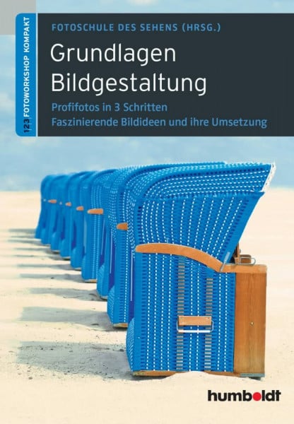 Fotoschule des Sehens Grundlagen Bildgestaltung: Profifotos in drei Schritten. Faszinierende Ideen und ihre Umsetzung (humboldt - Freizeit & Hobby)