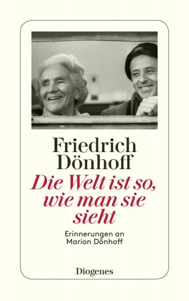 Dönhoff, Friedrich Die Welt ist so, wie man sie sieht: Erinnerungen an Marion Dönhoff (detebe)