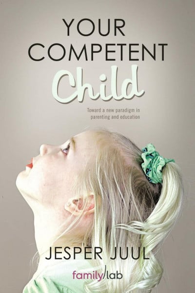 Juul, Jesper Your Competent Child: Toward A New Paradigm In Parenting And Education