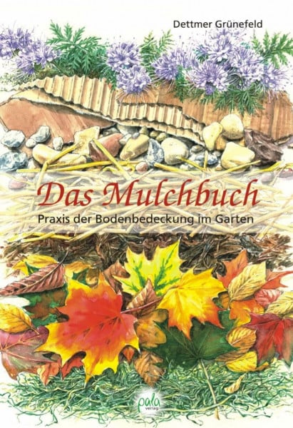 Schneevoigt, Margret Das Mulchbuch: Praxis der Bodenbedeckung im Garten