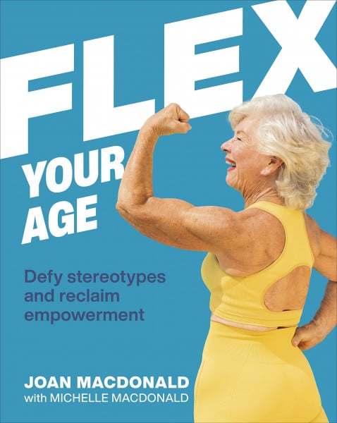 MacDonald, Joan Flex Your Age: Defy Stereotypes and Reclaim Empowerment