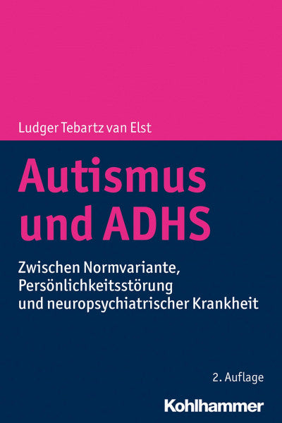 Tebartz van Elst, Ludger Autismus und ADHS: Zwischen Normvariante, Persönlichkeitsstörung und neuropsychiatrischer Krankheit
