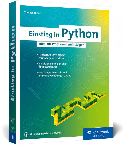 Theis, Thomas Einstieg in Python: Die Einführung in Python 3. Das ideale Buch für Programmieranfänger. Inkl. Objektorientierung und vielen Beispielen und Übungen