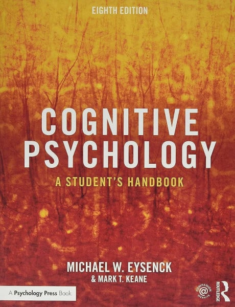 Eysenck, Michael W. Cognitive Psychology: A Student's Handbook