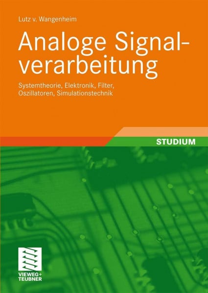 Von Wangenheim, Lutz Analoge Signalverarbeitung: Systemtheorie, Elektronik, Filter, Oszillatoren, Simulationstechnik (German Edition)
