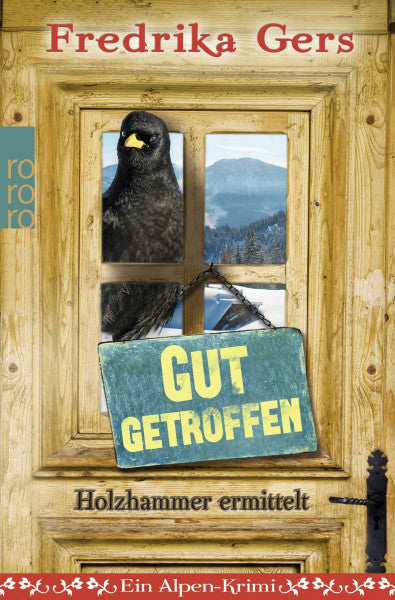 Gers, Fredrika Gut getroffen: Ein Alpen-Krimi (Holzhammer ermittelt, Band 3)
