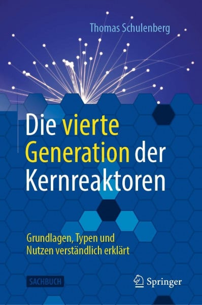 Schulenberg, Thomas Die vierte Generation der Kernreaktoren: Grundlagen, Typen und Nutzen verständlich erklärt