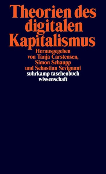 Carstensen, Tanja Theorien des digitalen Kapitalismus: Arbeit und Ökonomie, Politik und Subjekt (suhrkamp taschenbuch wissenschaft)