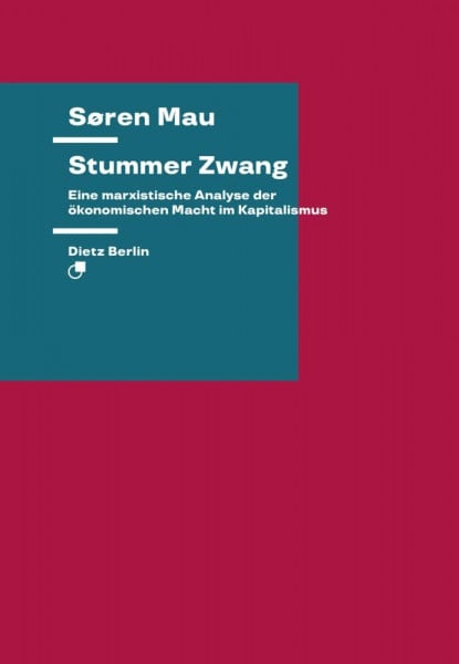 Frings, Christian Stummer Zwang: Eine marxistische Analyse der ökonomischen Macht im Kapitalismus (Theorie)