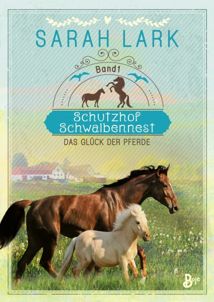 Lark, Sarah Schutzhof Schwalbennest: Das Glück der Pferde. Band 1 (Schutzhof-Serie, Band 1)