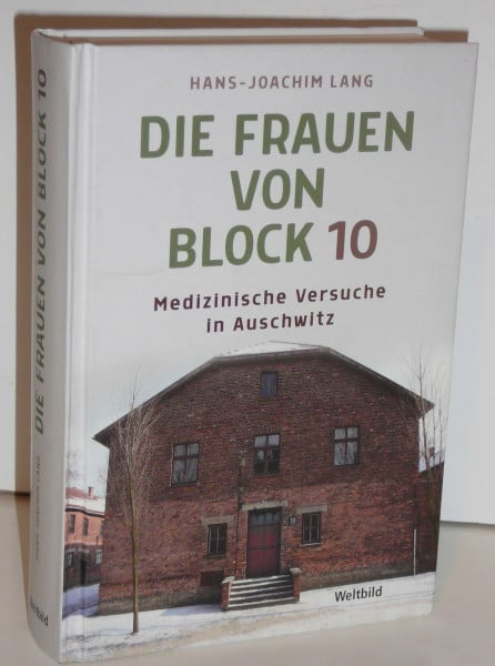 Lang, Hans-Joachim Die Frauen von Block 10: Medizinische Versuche in Auschwitz
