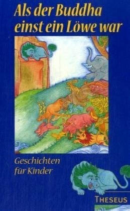 Liebers, Andrea Als Buddha einst ein Löwe war: Geschichten für Kinder