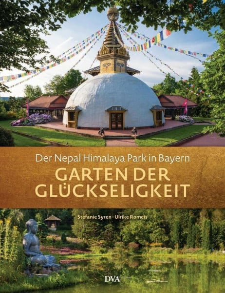 Syren, Stefanie Garten der Glückseligkeit: Der Nepal Himalaya Park in Bayern