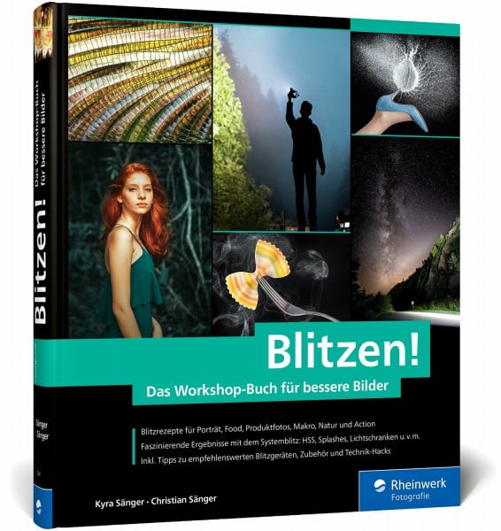 Sänger, Kyra Blitzen!: Der perfekte Einstieg in die Blitzfotografie – mit Lichtskizzen und Making-of-Aufnahmen. In 50 Workshops zum geblitzten Bild