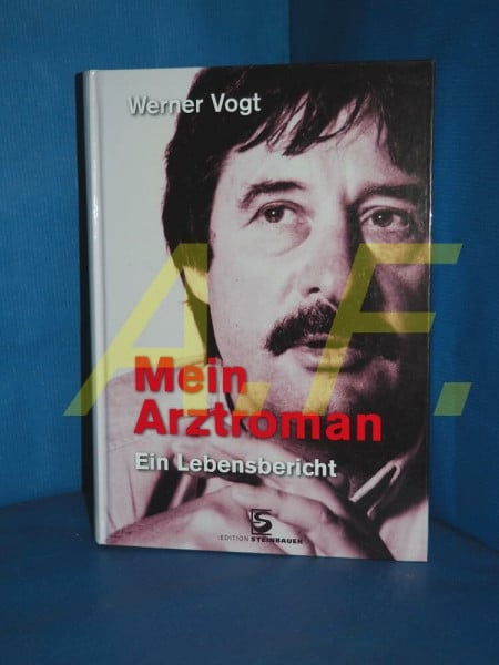Vogt, Werner Mein Arztroman: Ein Lebensbericht