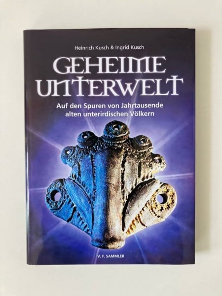 Kusch, Ingrid Geheime Unterwelt: Auf den Spuren von Jahrtausende alten unterirdischen Völkern
