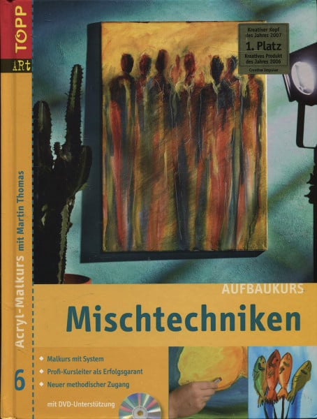 Thomas, Martin Mischtechniken Aufbaukurs: Mischtechniken mit Acrylfarben - das erste Buch mit DVD! (Acryl-Malkurs mit Martin Thomas)