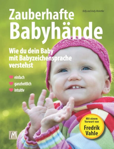 Malottke, Andy Babyzeichensprache leicht gemacht - Grundlagenbuch mit 99 (DGS) Gebärden, um dein Baby und Kleinkind sofort zu verstehen: Zauberhafte Babyhände: Das ... (DGS) und einem Vorwort von Fredrik Vahle