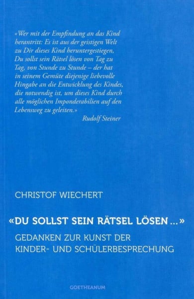 Wiechert, Christof 'Du sollst sein Rätsel lösen …': Gedanken zur Kunst der Kinder- und Schülerbesprechung