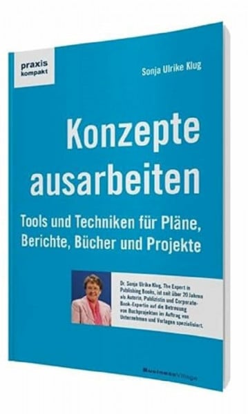 Klug, Sonja Ulrike Konzepte ausarbeiten: Tools und Techniken für Pläne, Berichte, Bücher und Projekte (praxiskompakt)