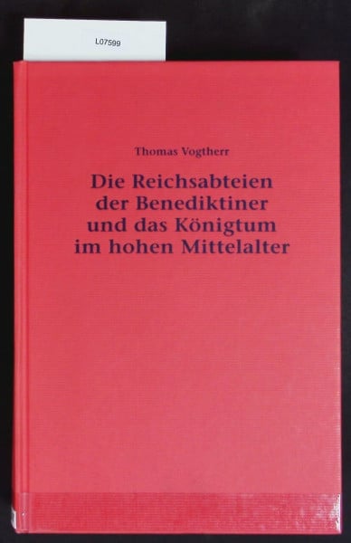Schneidmüller, Bernd Die Reichsabteien der Benediktiner und das Königtum im hohen Mittelalter (900-1125) (Mittelalter-Forschungen, Band 5)