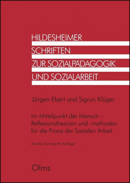 Ebert, Jürgen Im Mittelpunkt der Mensch - Reflexionstheorien und -methoden für die Praxis der Sozialen Arbeit (Hildesheimer Schriften zur Sozialpädagogik und Sozialarbeit)