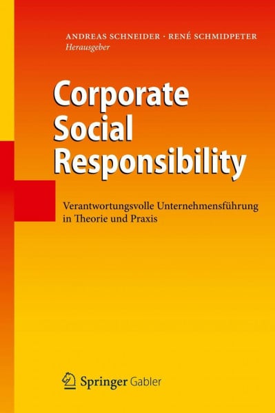 Schneider, Andreas Corporate Social Responsibility: Verantwortungsvolle Unternehmensführung in Theorie und Praxis