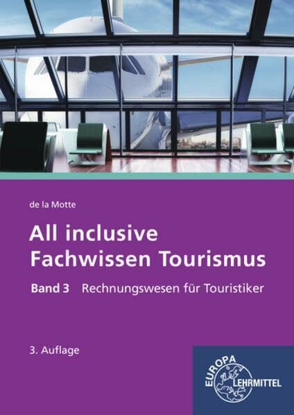 Motte, Günter de la All inclusive - Fachwissen Tourismus Band 3: Rechnungswesen für Touristiker