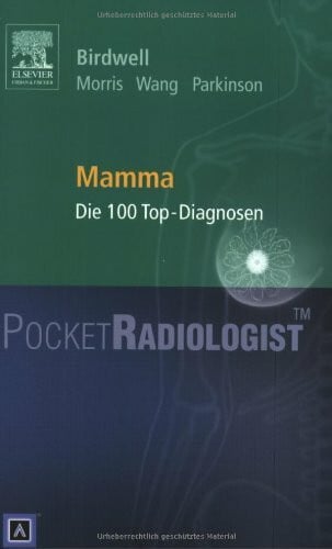 Morris, Elizabeth A. Pocket Radiologist Mamma: Die 100 Top-Diagnosen