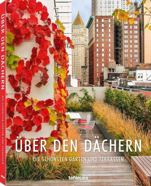 teNeues Über den Dächern: Die schönsten Gärten und Terrassen