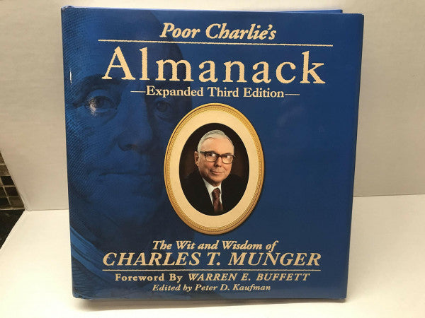 Poor Charlie's Almanack: The Wit and Wisdom of Charles T. Munger, Expanded Third Edition by Charles T. Munger (2005) Hardcover