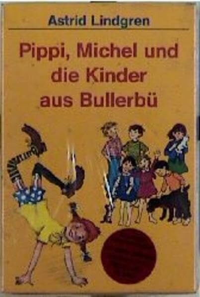 Lindgren, Astrid Pippi, Michel und die Kinder aus Bullerbü