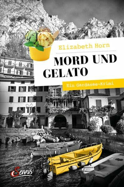 Horn, Elizabeth Mord und Gelato: Ein Gardasee-Krimi (Servus Krimi)