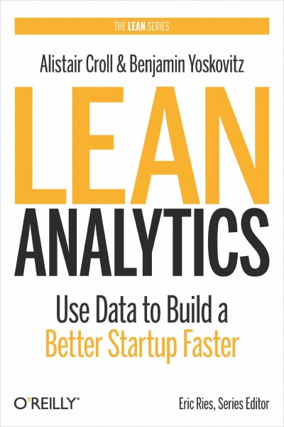 Croll, Alistair Lean Analytics: Use Data to Build a Better Startup Faster (Lean Series)
